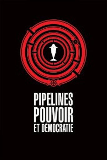 Movie poster for Pipelines, Power and Democracy (2015)