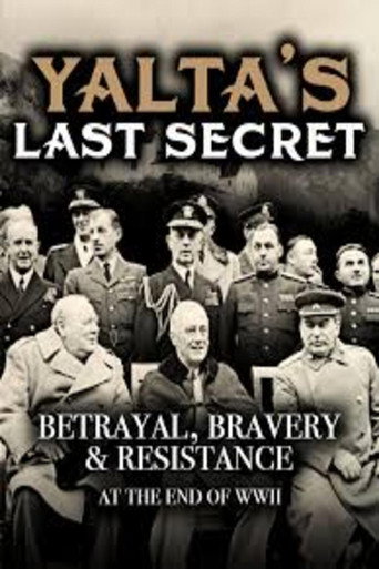 Movie poster for Yalta's Last Secret: Betrayal, Bravery, & Resistance at the End of WWII (2013)