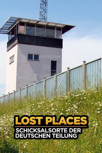Movie poster for Lost Places - Schicksalsorte der deutschen Teilung (2019)