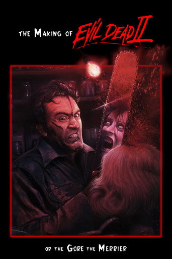Movie poster for The Making of 'Evil Dead II' or The Gore the Merrier (2000)