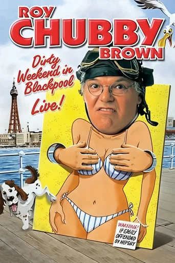 Movie poster for Roy Chubby Brown: Dirty Weekend in Blackpool Live (2008)