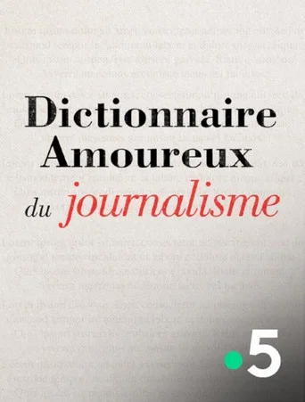 Movie poster for Dictionnaire amoureux du journalisme (2024)