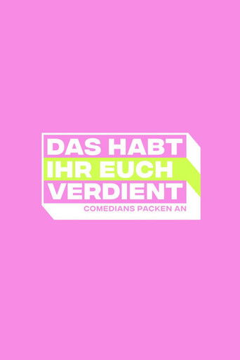 Das habt Ihr Euch verdient - Comedians packen an poster