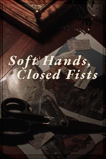 Movie poster for Soft Hands, Closed Fists
