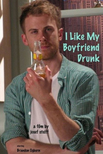 Movie poster for I Like My Boyfriend Drunk (2011)