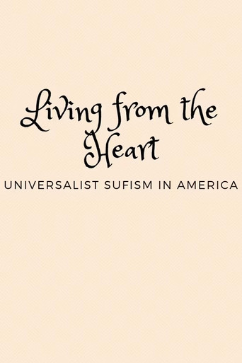 Movie poster for Living from the Heart: Universalist Sufism In America (2018)