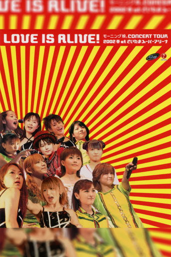Movie poster for Morning Musume. 2002 Spring "LOVE IS ALIVE!" at Saitama Super Arena (2002)