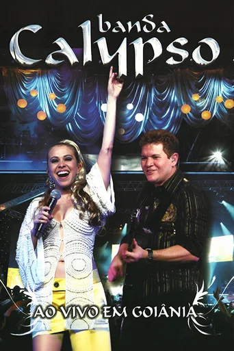 Movie poster for Banda Calypso: Ao Vivo em Goiânia (2007)