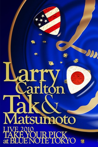 Movie poster for Larry Carlton & Tak Matsumoto LIVE 2010 "TAKE YOUR PICK" at BLUE NOTE TOKYO (2010)