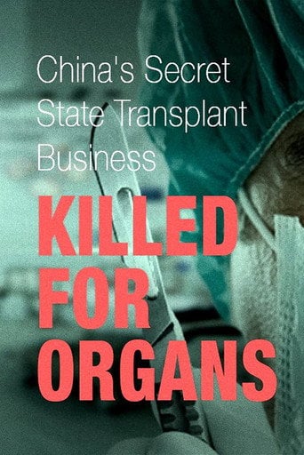 Movie poster for Killed for Organs: China's Secret State Transplant Business (2012)