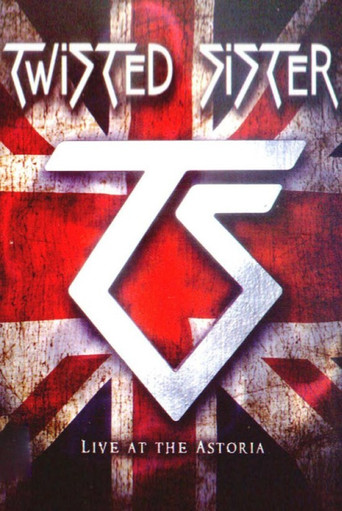Movie poster for Twisted Sister: Live at the Astoria (2008)