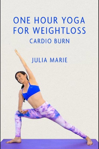 Movie poster for One Hour Yoga for Weight Loss: Cardio Burn With Julia Marie (2019)