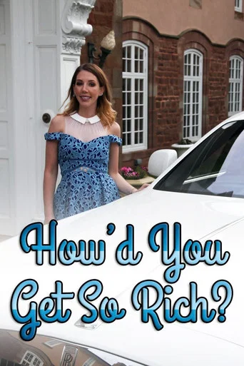 Series poster for How'd You Get So Rich? (2017)