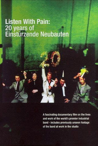 Movie poster for Listen with Pain: 20 Years of Einstürzende Neubauten (2001)