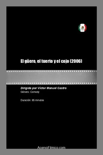 Movie poster for El güero, el tuerto y el cojo (2006)