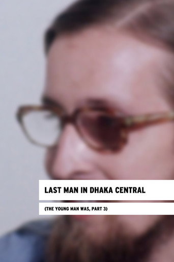 Movie poster for Last Man in Dhaka Central (The Young Man Was, Part 3) (2015)