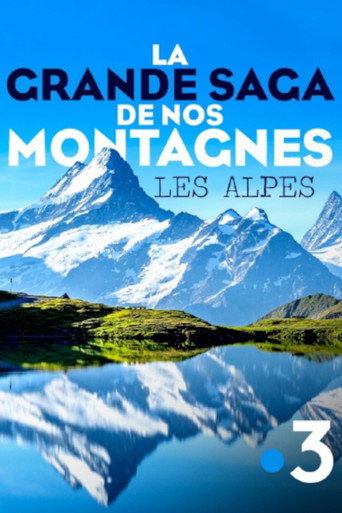 Movie poster for La grande saga de nos montagnes - Les Alpes (2021)