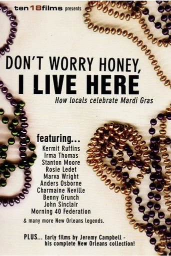 Movie poster for Don't Worry Honey, I Live Here: How Locals Celebrate Mardi Gras (2006)