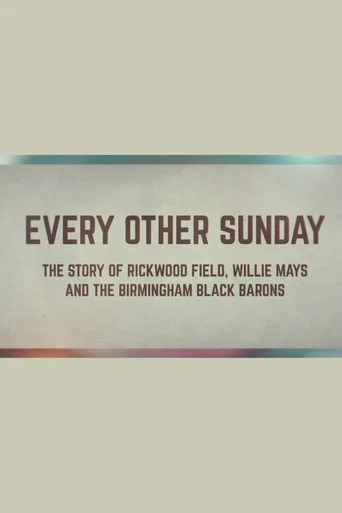 Movie poster for Every Other Sunday: The Story of Rickwood Field, Willie Mays and the Birmingham Black Barons (2024)