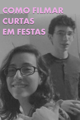 Como Filmar Curtas em Festas poster