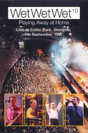 Movie poster for WetWetWet - Playing Away at Home: Live at Celtic Park Glasgow (1998)