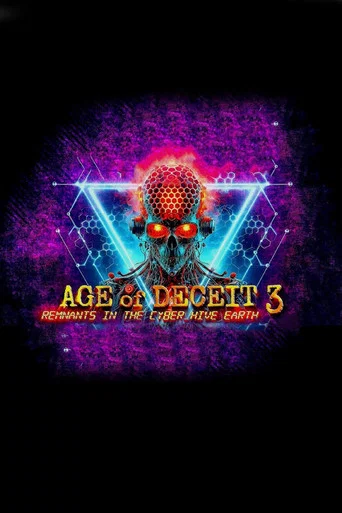 Movie poster for Age of Deceit 3: Remnants in the Cyber_Hive Earth (2019)