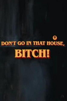 Don't Go in That House, Bitch! poster