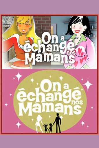 Series poster for On a échangé nos mamans (2004)