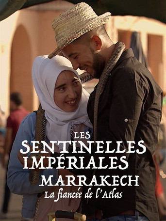 Movie poster for Les sentinelles impériales : Marrakech, la fiancée de l'Atlas (2021)
