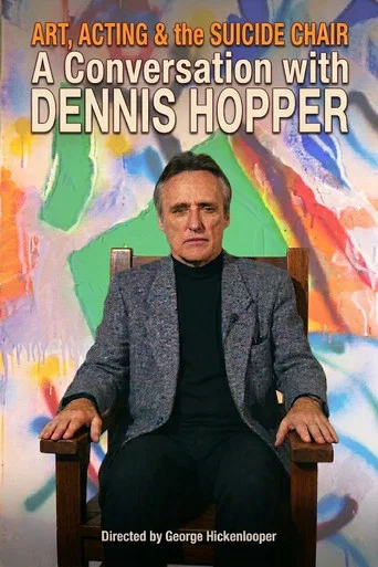 Movie poster for Art, Acting, & the Suicide Chair: A Conversation with Dennis Hopper (1988)