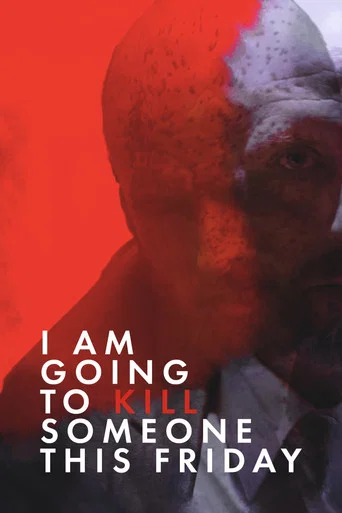 Movie poster for I Am Going to Kill Someone This Friday (2018)