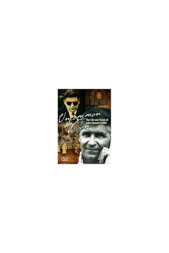 Movie poster for Uncommon Vision: The Life and Times of John Howard Griffin