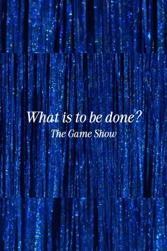 Movie poster for What Is to Be Done? The Game Show