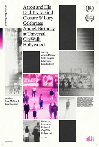 Movie poster for Aaron and His Dad Try to Find Closure & Lucy Celebrates Andie’s Birthday at Universal CityWalk Hollywood (2025)