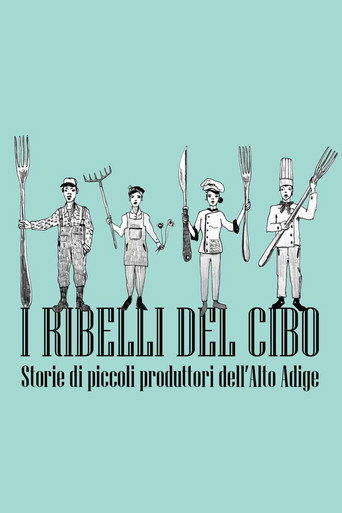 Movie poster for I ribelli del cibo. Storie di piccoli produttori dell'Alto Adige (2022)