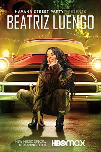 Movie poster for Havana Street Party Presents: Beatriz Luengo (2021)