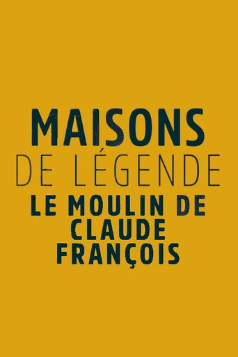 Movie poster for Maisons et hôtels de légende - Moulin de Dannemois, le jardin secret de Claude François (2023)