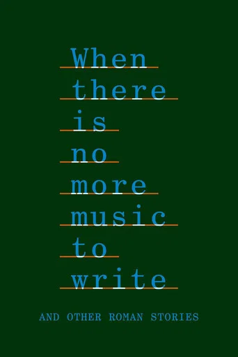Movie poster for When There Is No More Music to Write, and Other Roman Stories (2022)