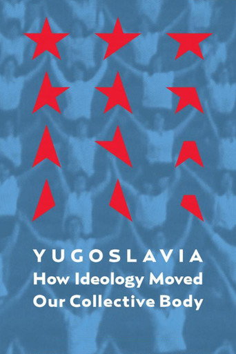 Movie poster for Yugoslavia: How Ideology Moved Our Collective Body (2013)