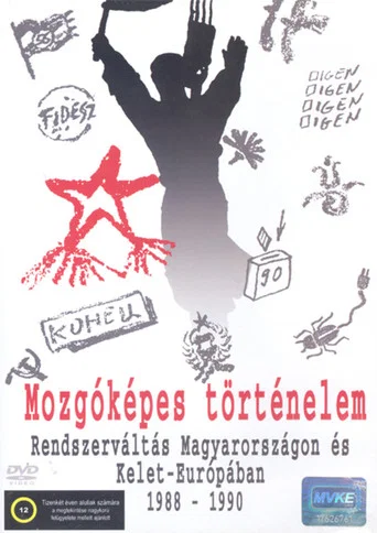 Movie poster for Mozgóképes történelem – Rendszerváltás Magyarországon és Kelet-Európában 1988–1990 (2006)