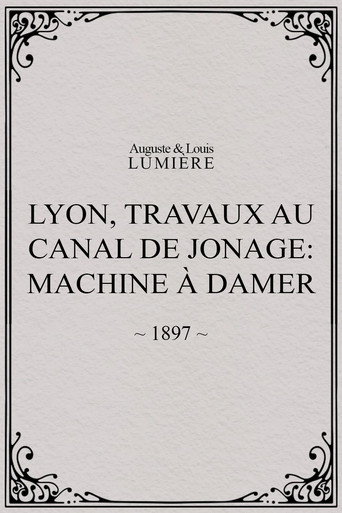 Movie poster for Lyon, travaux au canal de Jonage: Machine à damer (1897)