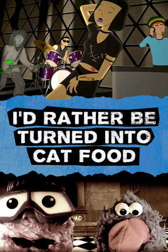 I'd Rather Be Turned Into Cat Food poster