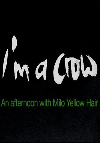 Movie poster for I'm a Crow: An Afternoon with Milo Yellow Hair (2009)