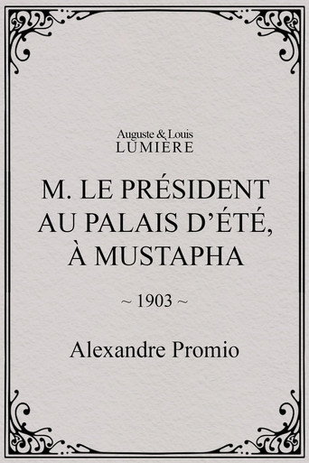Movie poster for M. le président au palais d’été, à Mustapha (1903)