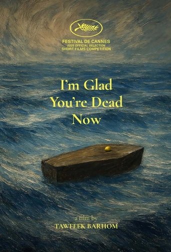 I’m Glad You’re Dead Now poster