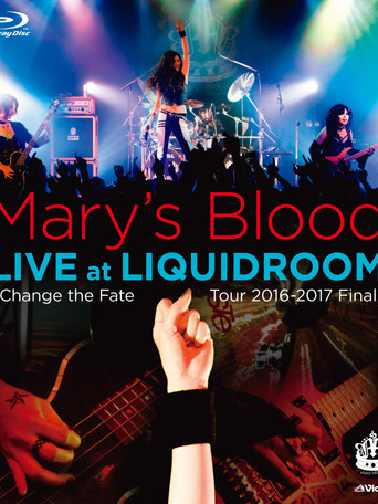 Movie poster for Mary's Blood LIVE at LIQUIDROOM ~Change the Fate Tour 2016-2017 Final~ (2017)