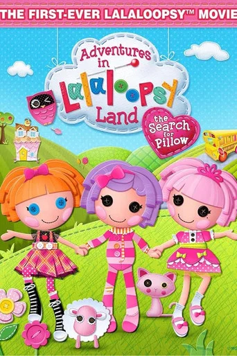 Movie poster for Adventures in Lalaloopsy Land: The Search for Pillow (2012)