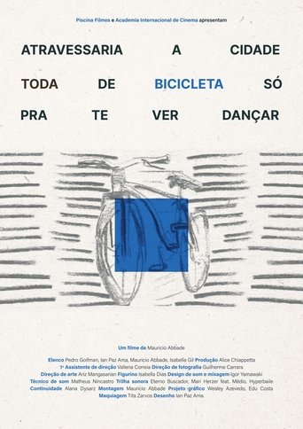Would Cross the Whole City in a Bicycle Just to See You Dance poster