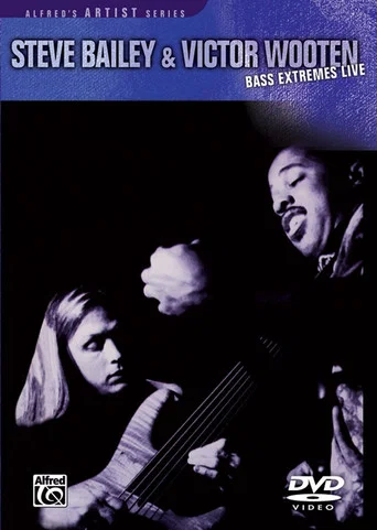 Movie poster for Steve Bailey & Victor Wooten : Bass Extremes Live (2005)