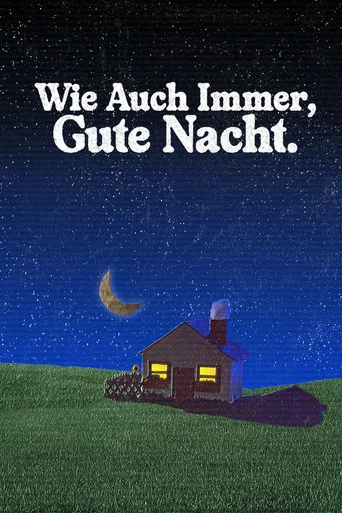 Movie poster for Wie Auch Immer, Gute Nacht. (2024)